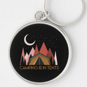 Camping Is In Tents Funny Camping Keychain