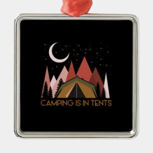 Camping Is In Tents Funny Camping Metal Ornament