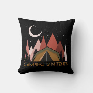 Camping Is In Tents Funny Camping Throw Pillow