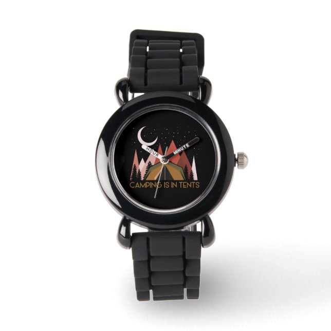 Camping Is In Tents Funny Camping Watch (Front)