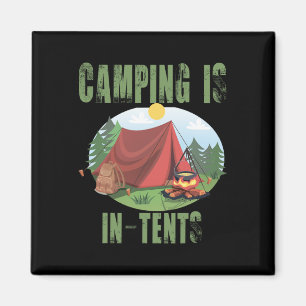 Camping Is In Tents Funny Gift For Happy Camper  Magnet