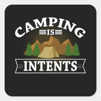 Camping is in Tents Outdoors Hiking Camp Square Sticker