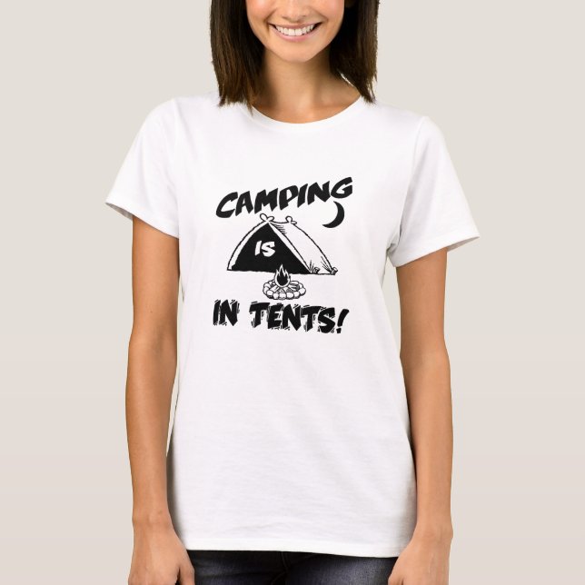Camping Is In Tents Shirt (Front)