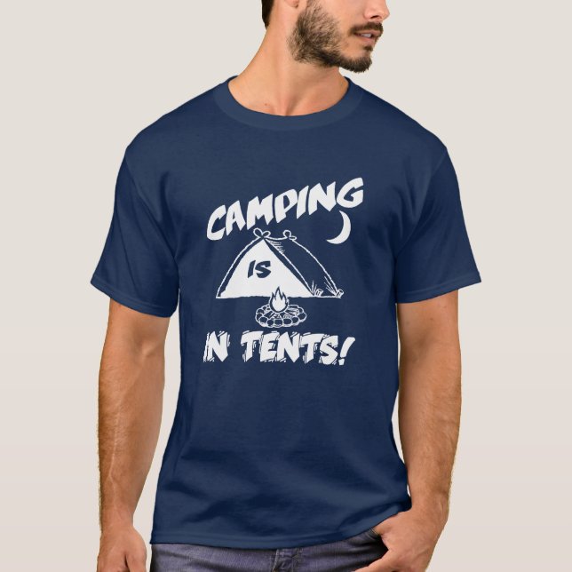 Camping Is In Tents Shirt (Front)