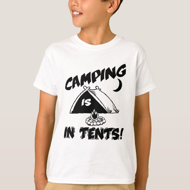 Camping Is In Tents Shirt (Front)