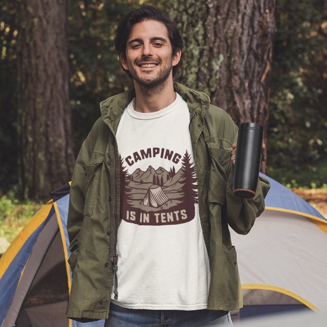 Camping Is In Tents T-Shirt (Creator Uploaded)