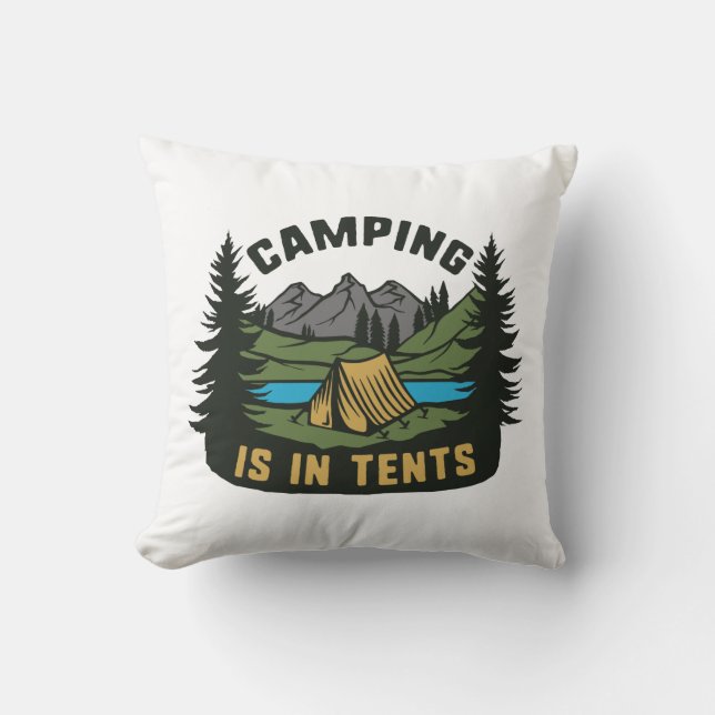 Camping Is In Tents Throw Pillow (Front)