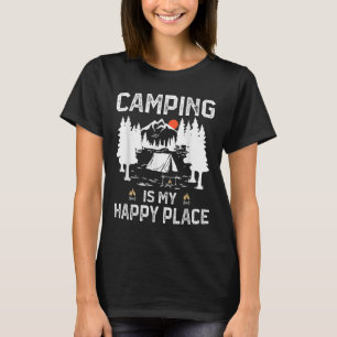 Camping Is My Happy Place Funny Camper Forest Camp T-Shirt