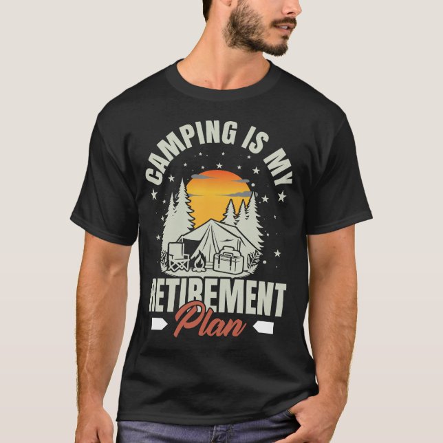 Camping Is My Retirement Plan Funny Camper Camp T-Shirt (Front)