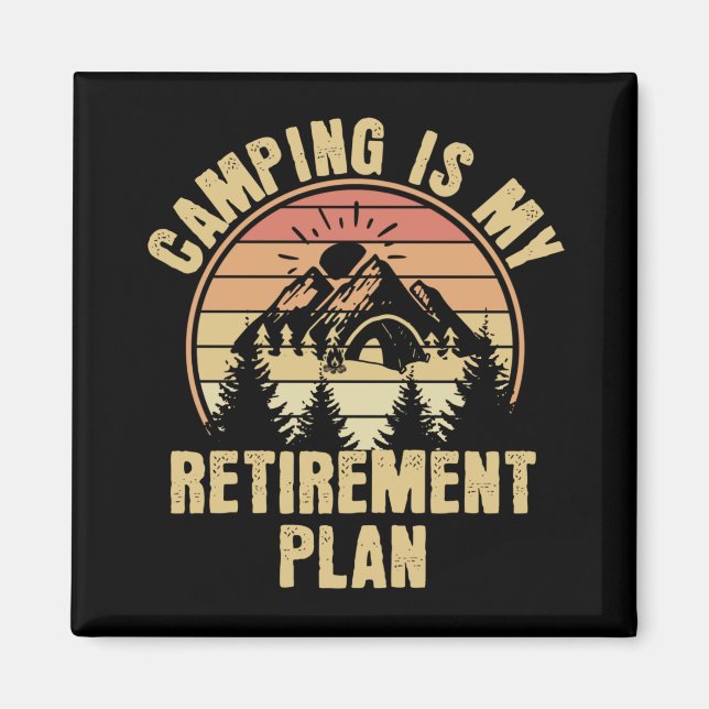 Camping is my retirement plan Funny camping Gift Magnet (Front)