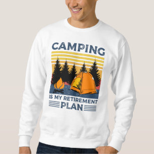 Camping is my retirement plan Funny camping Gift Sweatshirt