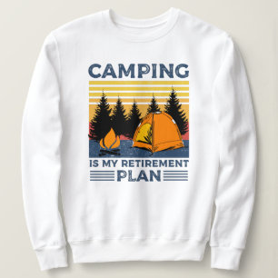 Camping is my retirement plan Funny camping Gift Sweatshirt