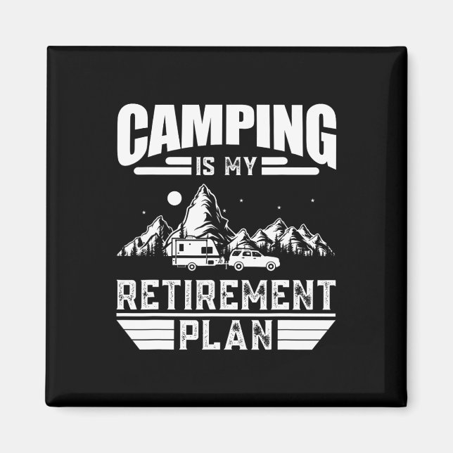Camping Is My Retirement Plan Funny Camping Lover  Magnet (Front)