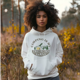 Camping is my retirement plan funny retired hoodie