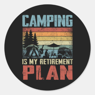 Camping Is My Retirement Plan Retired Camper Classic Round Sticker