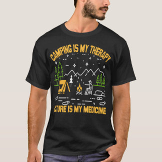 Camping Is My Therapy Nature Is My Medicine Campin T-Shirt
