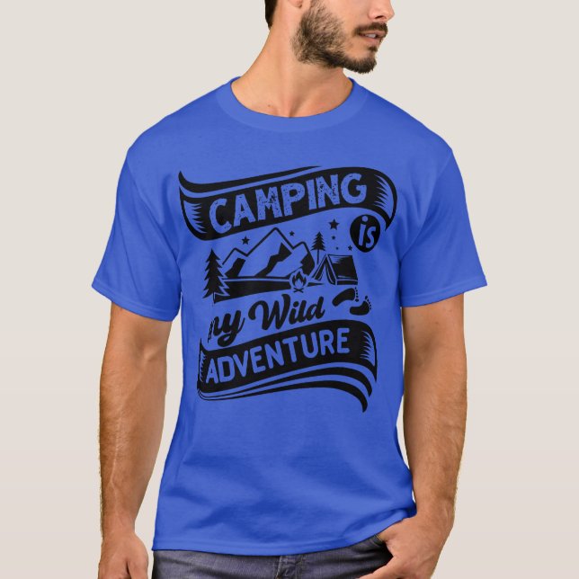 Camping Is My Wild Adventure family T-Shirt (Front)