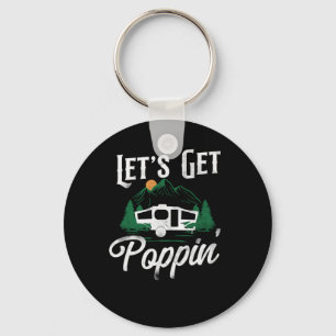 Camping Lets Get Poppin Pop Up Camper Keychain