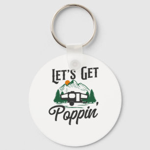 Camping Lets Get Poppin Pop Up Camper Keychain
