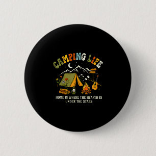 Camping life home is where the hearth is under the 2 inch round button