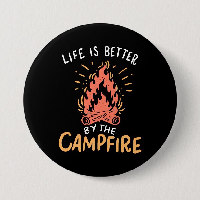 Camping - Life Is Better By The Campfire 3 Inch Round Button (Front)