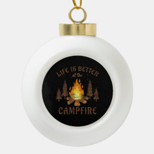 Camping - Life Is Better By The Campfire Ceramic Ball Christmas Ornament