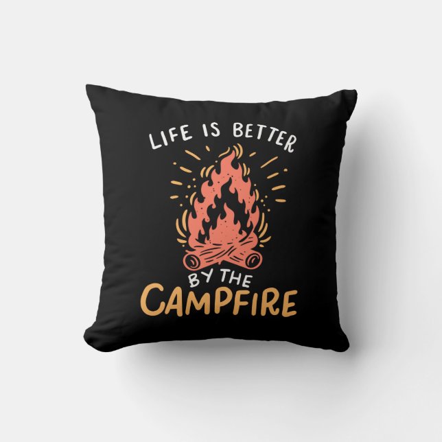 Camping - Life Is Better By The Campfire Throw Pillow (Front)