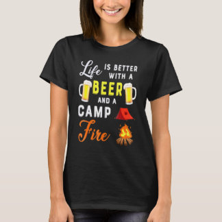 Camping Life Is Better With A Beer A Camping And D T-Shirt