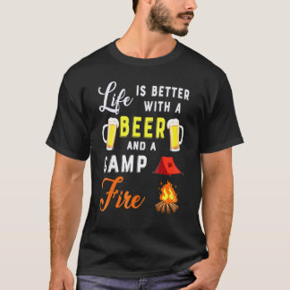 Camping Life Is Better With A Beer A Camping And D T-Shirt