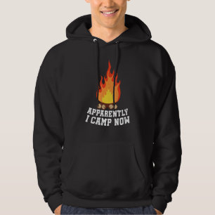 Camping Lover, Apparently I Camp Now Camper, Funny Hoodie