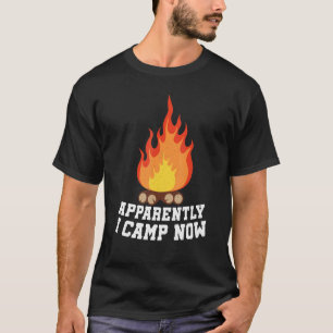 Camping Lover, Apparently I Camp Now Camper, Funny T-Shirt