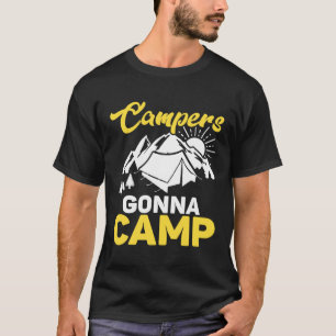 Camping Lover Funny Campers Gonna Camp Family Camp T-Shirt