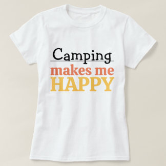 Camping Makes Me Happy Quote Vibrant Modern Colorf T-Shirt