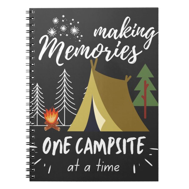 Camping Making Memories One Campsite At A Time Notebook (Front)