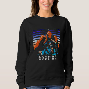 Camping Mode On Outdoor Nature Wild Pro Environmen Sweatshirt