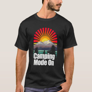 Camping Mode On Outdoor Nature Wild Pro Environmen T-Shirt