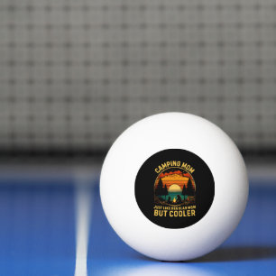 Camping Mom Just Like A Regular Mom Ping Pong Ball
