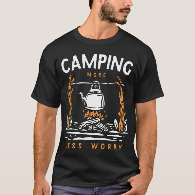 Camping More Less Worry friends T-Shirt (Front)