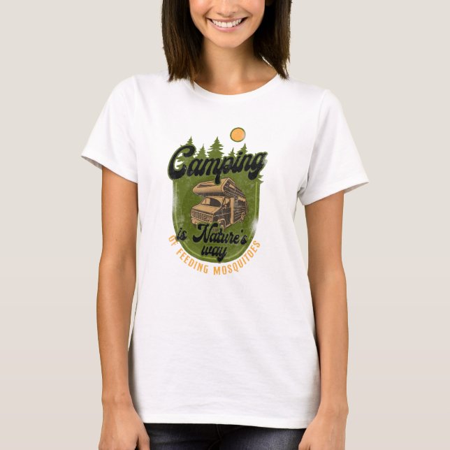Camping Natures Way Feeding Mosquitoes Motorhome C T-Shirt (Front)