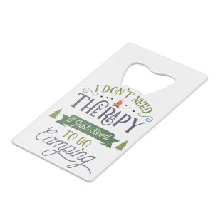Camping Not Therapy Credit Card Bottle Opener