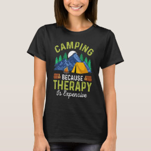 Camping Outdoor Camping Because Therapy Is Expensi T-Shirt