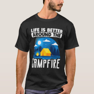 Camping Outdoor Tent Life Is Better Around The Cam T-Shirt