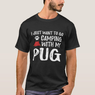 Camping Pug For Funny Dog Mom Or Dog Dad Camper T-Shirt