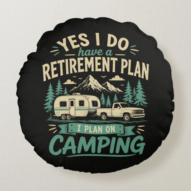 Camping Retirement Plan Round Pillow (Front)