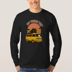 Camping Rv There Yet Outdoor Camper Pun Vintage T-Shirt