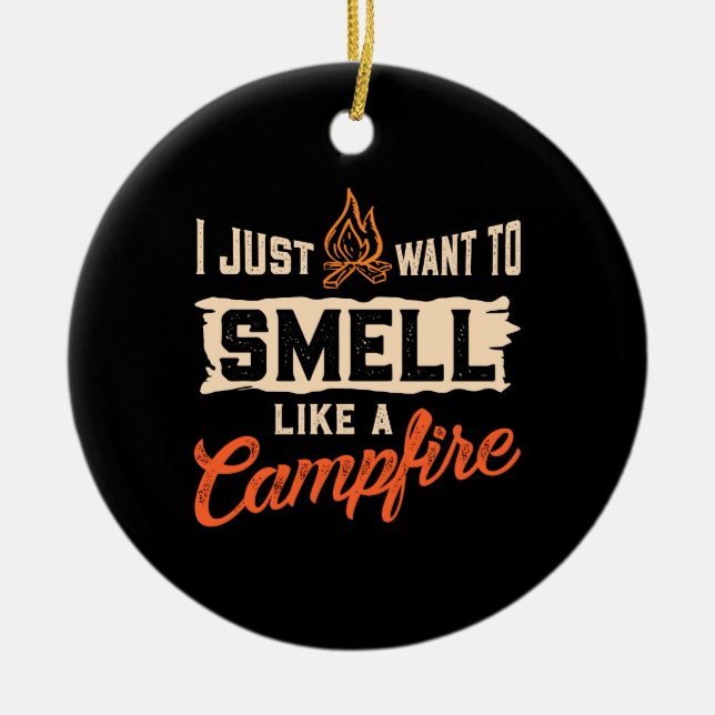 Camping - Smell Like A Campfire Ceramic Ornament (Front)