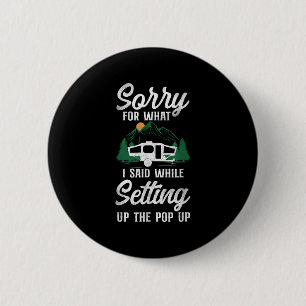 Camping Sorry For What I Said Pop Up Camper 2 Inch Round Button