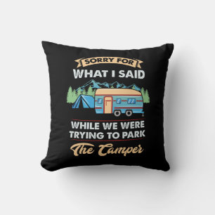 Camping - Sorry For What I Said Throw Pillow
