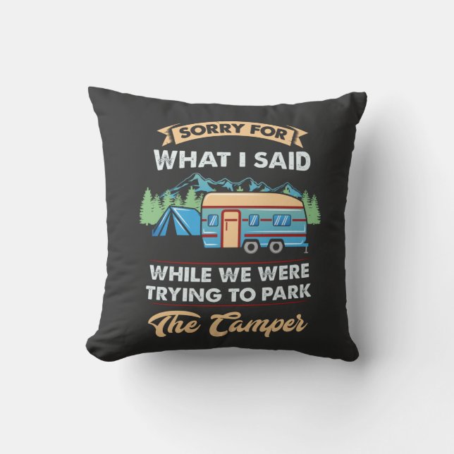 Camping -  Sorry For What I Said Throw Pillow (Front)