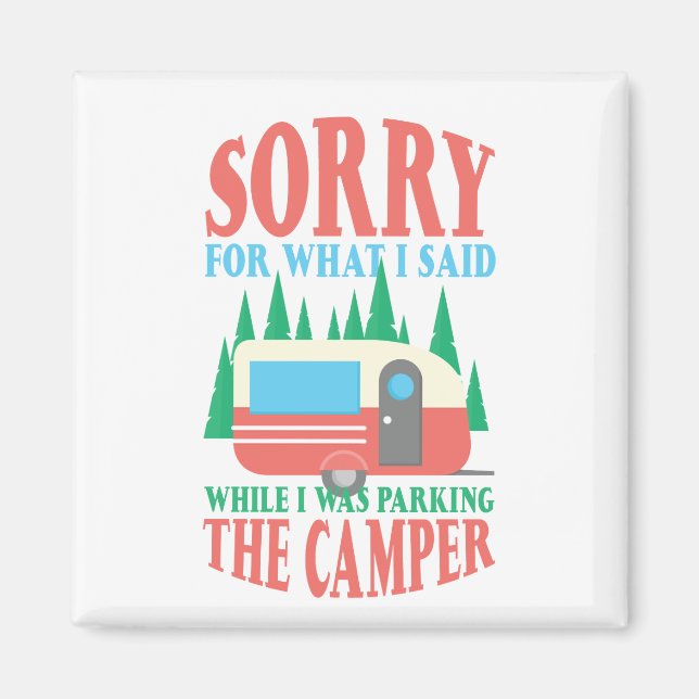 Camping Sorry For What I Said When Parking Camper Magnet (Front)